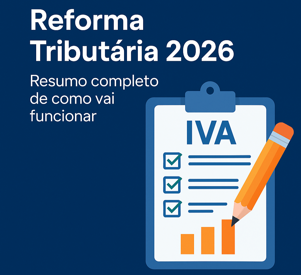 Reforma Tributária 2026 – Como vai funcionar na prática?